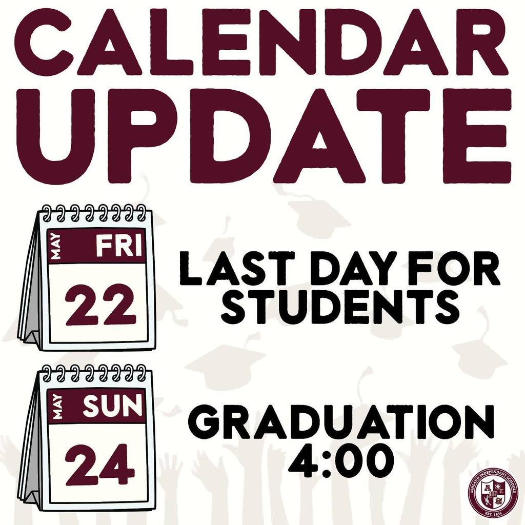 Calendar Update- Last day for students is Friday, May 22. Graduation is Sunday, May 24 at 4:00pm