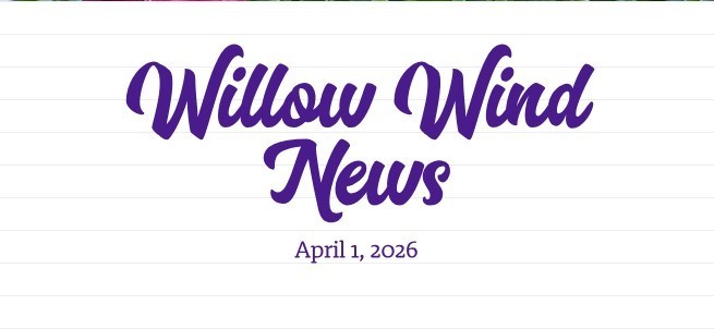 Willow Wind News April 1, 2026
