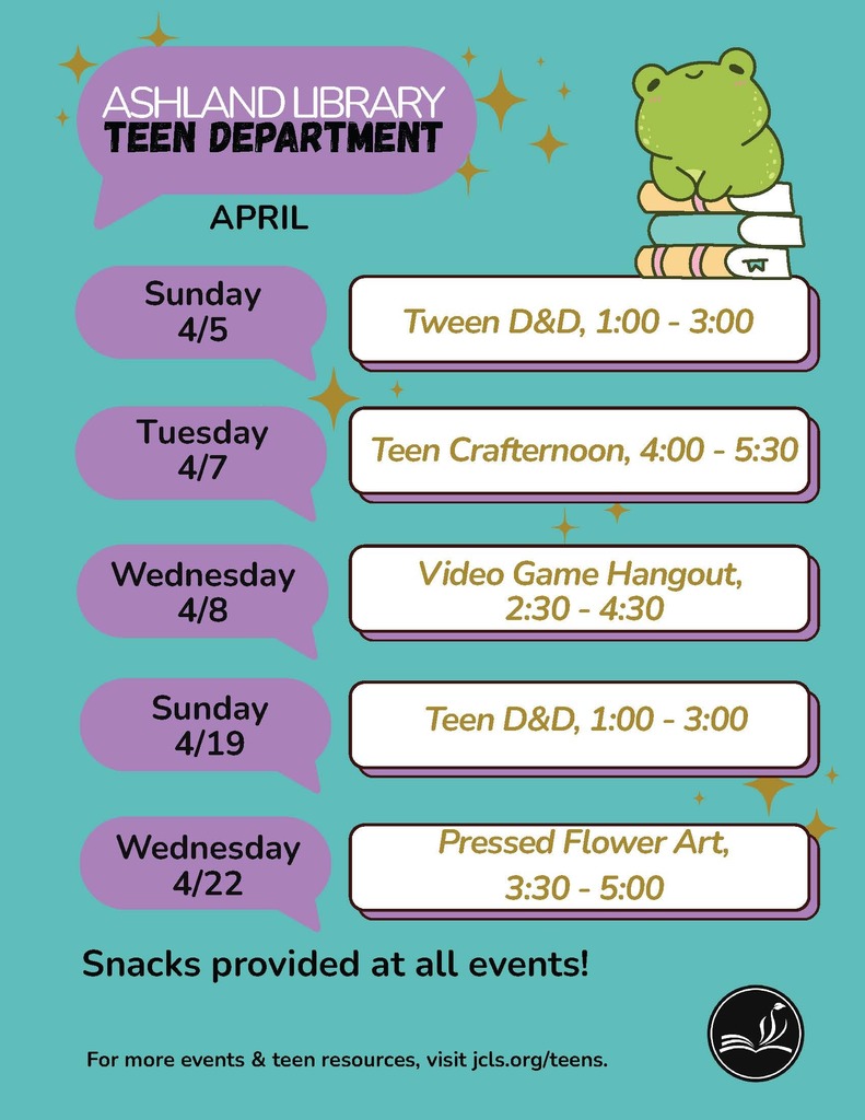 Sunday 4/5 - Tween D&D, 1:00-3:00  Tuesday 4/7 - Teen Crafternoon, 4:00-5:30  Wednesday 4/8 - Video Game Hangout, 2:30-4:30  Sunday 4/19 - Teen D&D, 1:00-3:00  Wednesday 4/22 - Pressed Flower Art, 3:30-5:00  Snacks provided at all events!  For more events & teen resources, visit jcls.org/teens