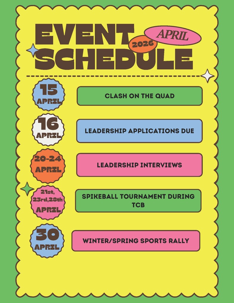 Event Schedule April 2026. April 15th: Clash on the Quad. April 16th: Leadership Applications Due. April 20-24: Leadership Interviews. April 21, 23, 28: Spikeball Tournament During TCB. April 30th: Winter/Spring Sports Rally