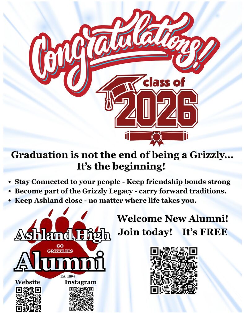 Congratulations Class of 2026: Graduation is not the end of being a Grizzly....it's the beginning! Stay connected to your people - Keep friendship bonds strong, Become part of the grizzly legacy - carry forward traditions, Keep Ashland close - no matter where life takes you. Welcome new alumni! Join today! It's FREE!