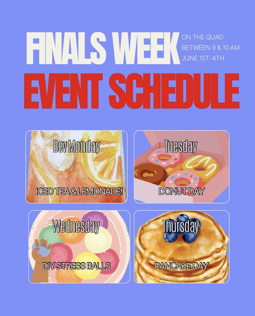 Finals Week Event Schedule on the quad between 9 & 10 am, June 1st-4th. Bev Monday Iced Tea & Lemonade, Tuesday Donut Day, Wednesday DIY Stress Balls, Thursday Pancake Day