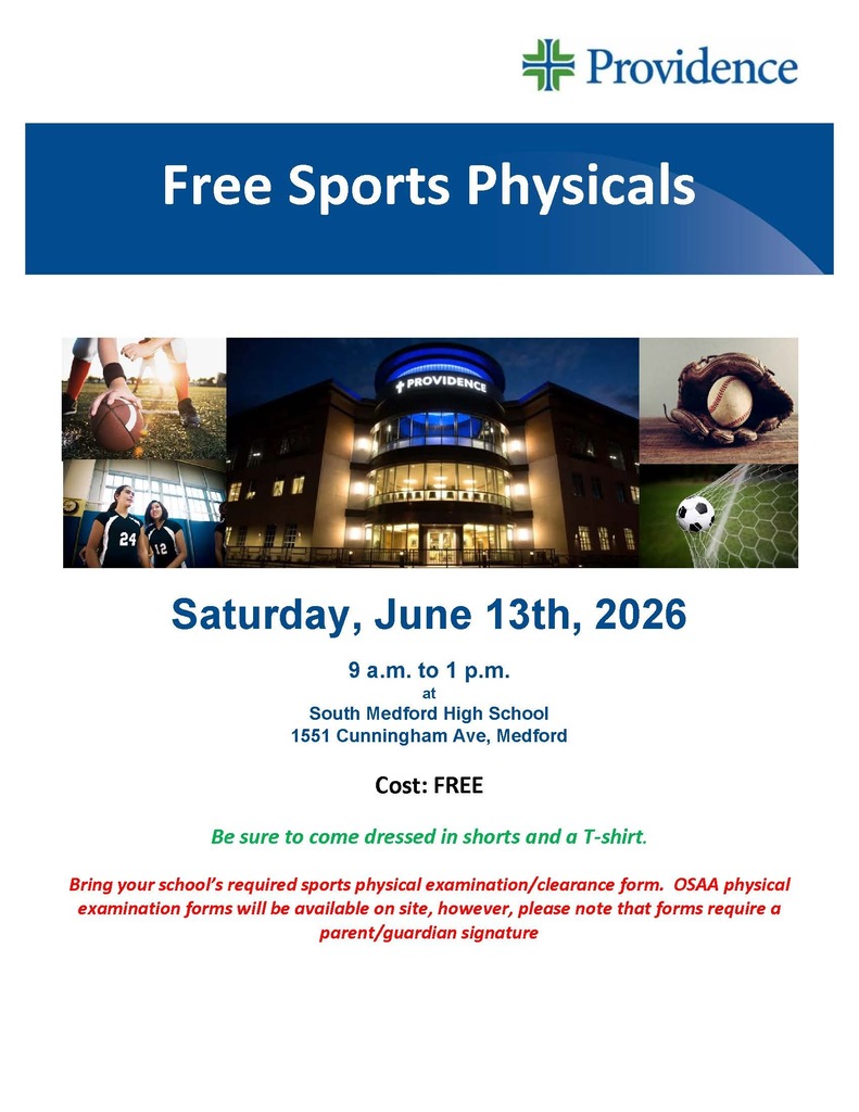 Providence Free Sports Physicals Saturday June 13th 2026, 9am-1pm at South Medford High School, 1551 Cunningham Ave, Medford. Cost: Free. Be sure to come dressed in shorts and a t-shirt. Bring your school's required sports physical examination/clearance form. OSAA physical examination forms will be available on site, however, please note that forms require a parent/guardian signature.