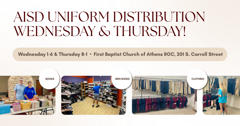 Graphic announcing AISD uniform distribution on Wednesday from 1–6 p.m. and Thursday from 8 a.m.–1 p.m. at First Baptist Church of Athens ROC, 201 S. Carroll Street. Photos show volunteers with books, shelves of new shoes, and racks of school clothing.