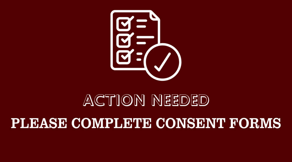 White words on maroon background read: Action Needed. Please complete consent forms. There's a simple graphic of a sheet of paper with three check marks