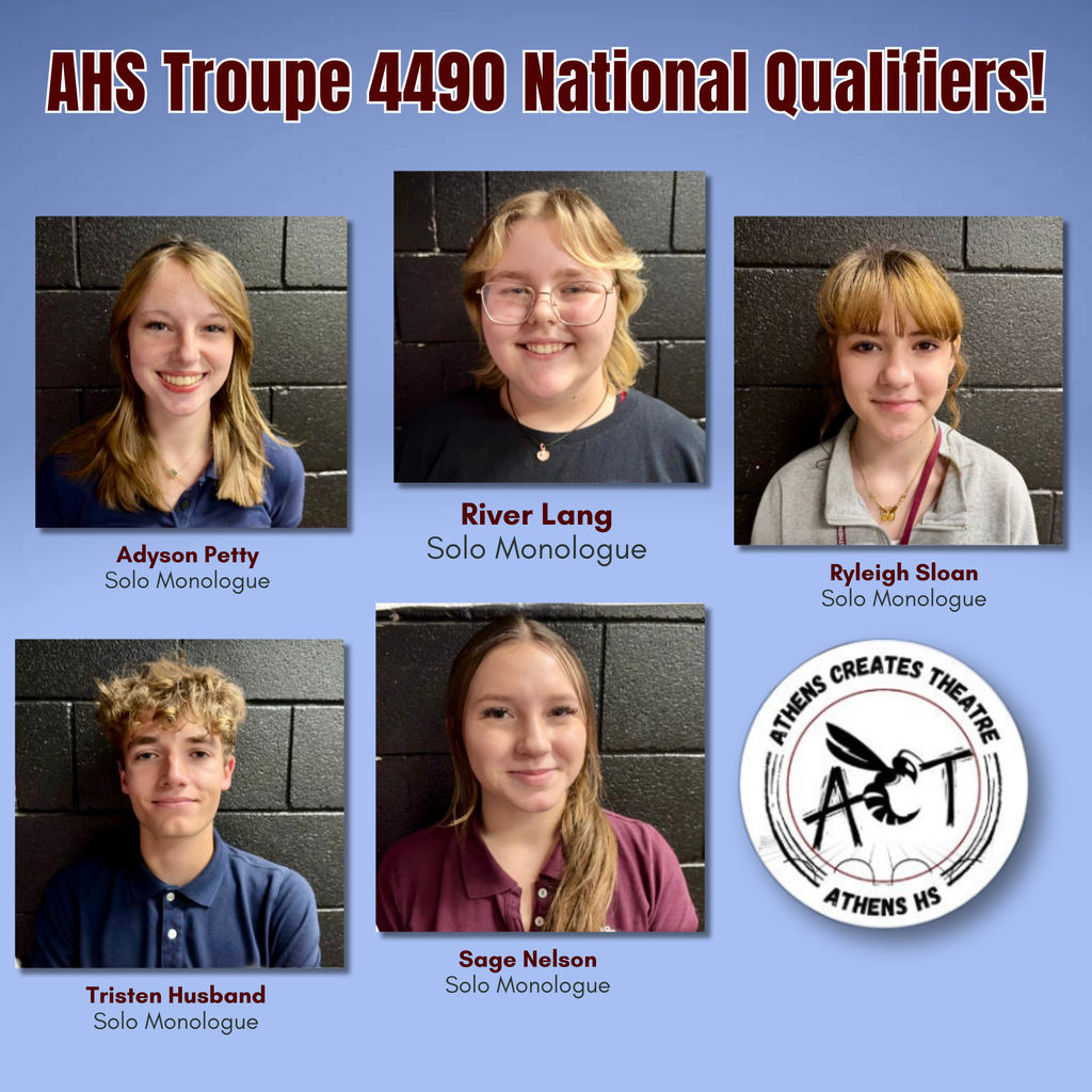 Graphic with the heading “AHS Troupe 4490 National Qualifiers!” featuring five student headshots labeled with their names and event: Adyson Petty, River Lang, Ryleigh Sloan, Tristen Husband, and Sage Nelson — all listed as Solo Monologue qualifiers. The Athens Creates Theatre logo appears in the bottom right corner.
