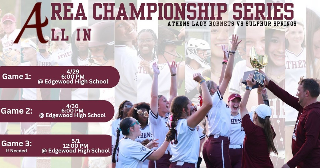 Graphic for the Area Championship Series featuring the Athens Lady Hornets versus Sulphur Springs. Game 1 is April 29 at 6 p.m. at Edgewood High School. Game 2 is April 30 at 6 p.m. at Edgewood High School. Game 3, if needed, is May 1 at 12 p.m. at Edgewood High School. The image includes Lady Hornets softball players celebrating with a trophy.