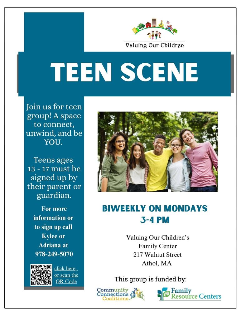 Valuing Our Children has started a new group called Teen Scene.  This group is for teens ages 13 to 17 who are looking for a space to come hang out, play games, make art, and connect with others.   Group runs every other Monday at 217 Walnut Street Athol, MA 01331 from 3 to 4pm.