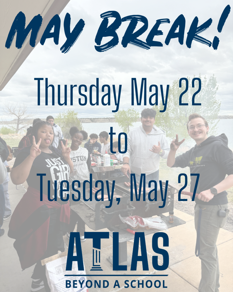 students smile in background. Thursday May 22 -to Tuesday, May 27 is May break
