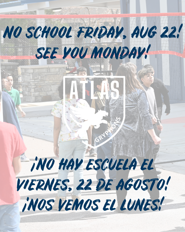 no school aug 22, see you monday! No hay escuela el viernes, 22 de agosto, no vemos el lunes