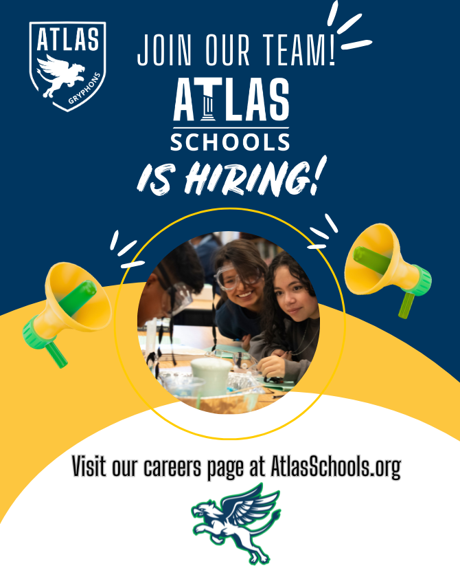 Atlas schools is hiring. Visit our careers page at AtlasSchools.org