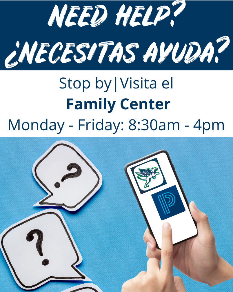Need Help? Stop by Visita el Family Center Monday-Friday: 830am-4pm