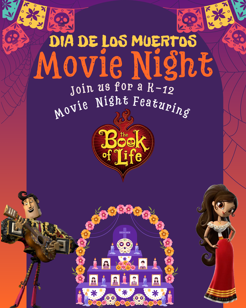 Dia de los muertos, join us for a k-12 movie night featuring the book of life