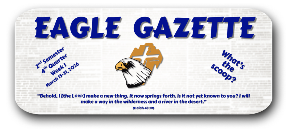 Eagle Gazette; "Behold, I [the LORD] make a new thing. It now springs forth. Is it not yet known to you? I will make a way in the wilderness and a river in the desert." (Isaiah 43:19)