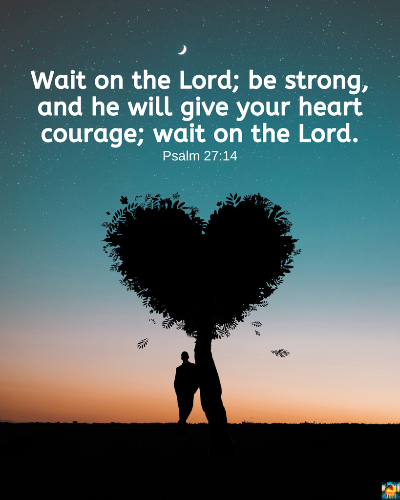 Wait on the Lord; be strong, and he will give your heart courage; wait on the Lord. (Psalm 27:14); Person leaning on a tree with the leaves and branches shaped like a heart