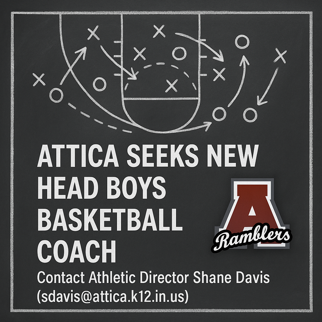 Attica seeks new head boys basketball coach - contact Athletic Director Shane Davis at sdavis@attica.k12.in.us.