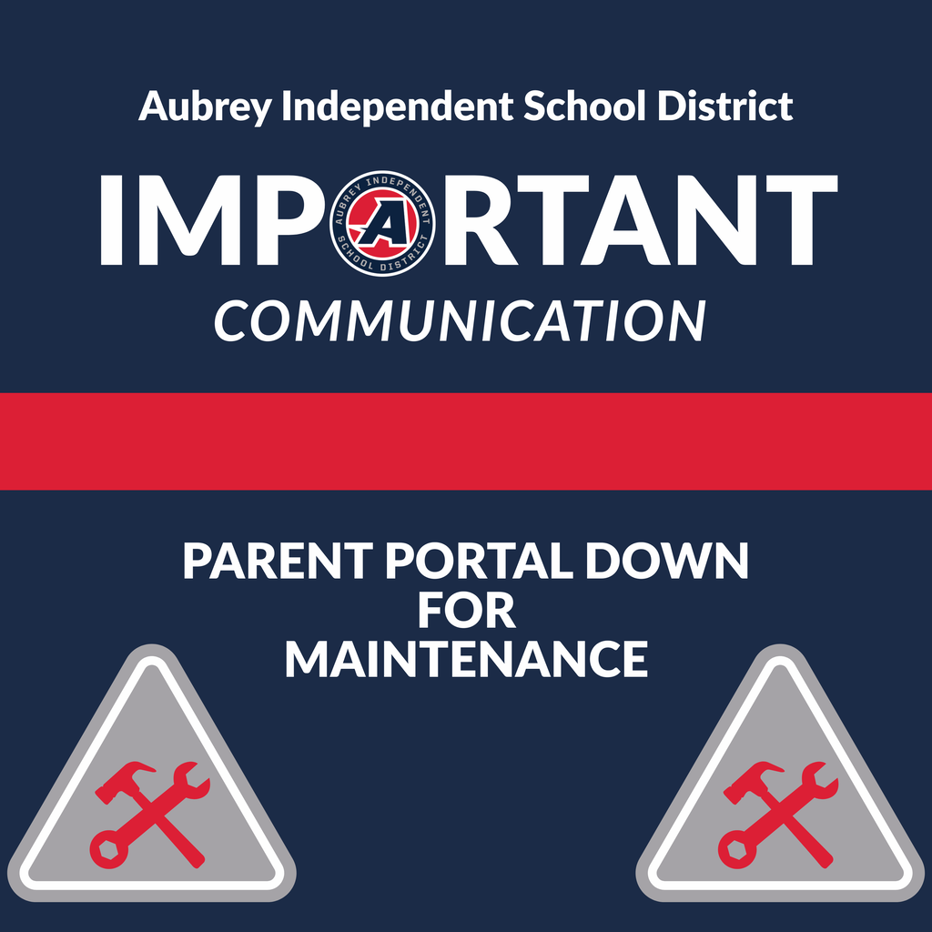 Graphic with district logo and words stating important communication from Aubrey ISD that the parent portal is down for maintenance