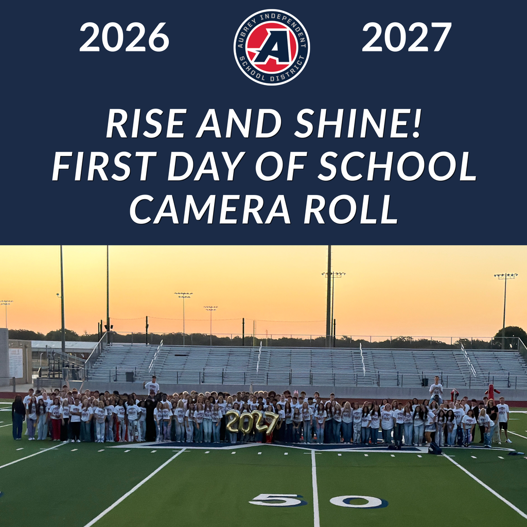 Graphic with district logo and text: rise and shine, first day of school camera roll - with a group photo of Aubrey High School seniors at traditional senior sunrise event