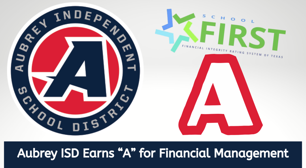 Aubrey ISD seal logo on graphic with TEA FIRST logo and letter "A" with text: Aubrey ISD Earns "A" for Financial Management