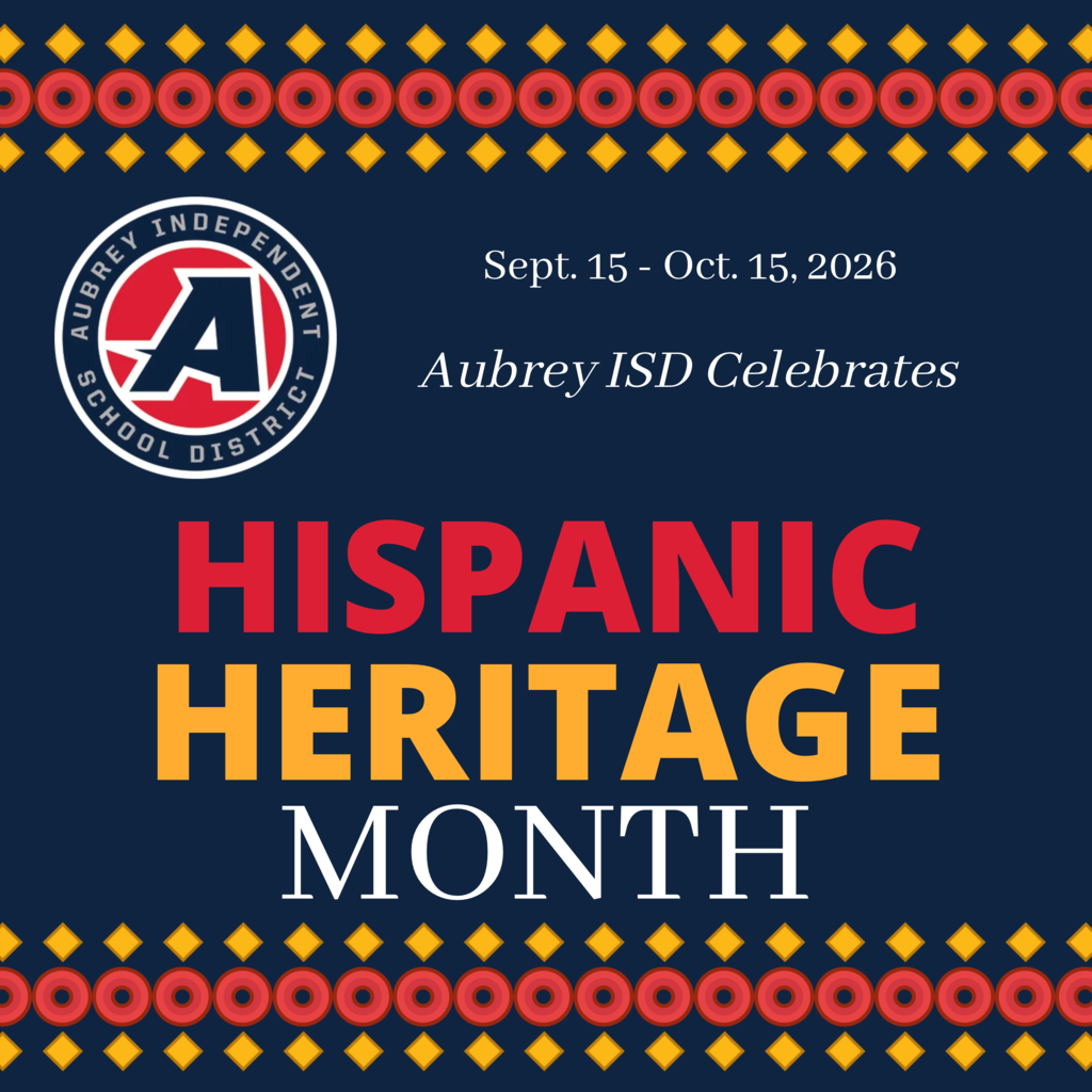 Aubrey ISD logo on image with colorful top and bottom borders celebrating Hispanic Heritage Month Sept. 15 - Oct. 15, 2026