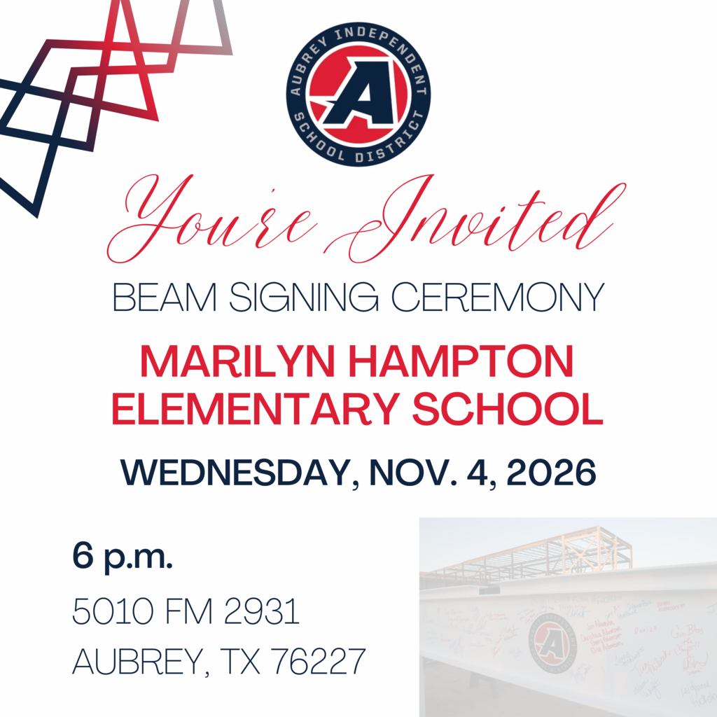 Aubrey ISD seal logo on graphic invitation for Beam Signing Ceremony for Marilyn Hampton Elementary School on Nov. 4 at 6 p.m. Includes address of school as 5010 FM 2931, Aubrey, TX 76227