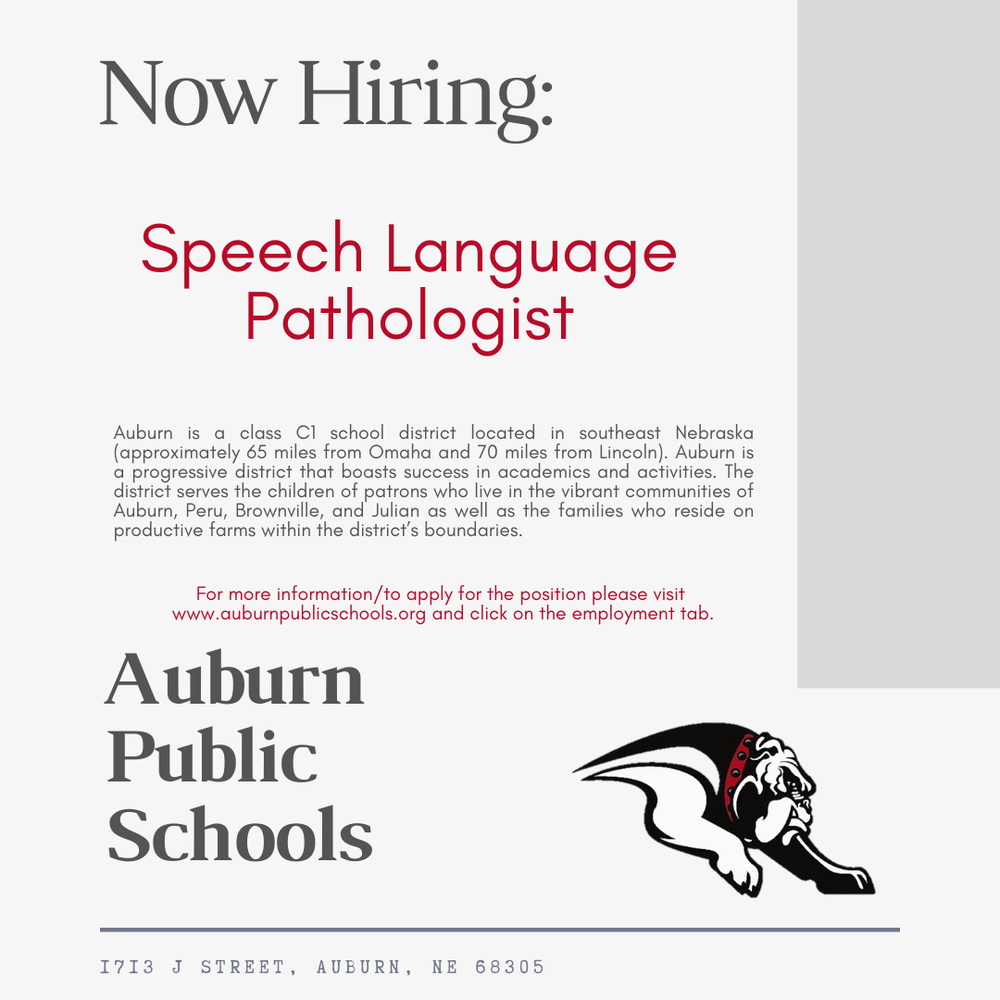 Now Hiring: Speech Language Pathologist. Auburn Public Schools is seeking a dedicated and passionate Speech Language Pathologist (SLP) to join our team. Applicants must hold an active Nebraska Teaching Certificate and be a licensed SLP. This position offers a competitive salary and a full Certified Benefits Package, including health insurance, retirement, and paid time off.