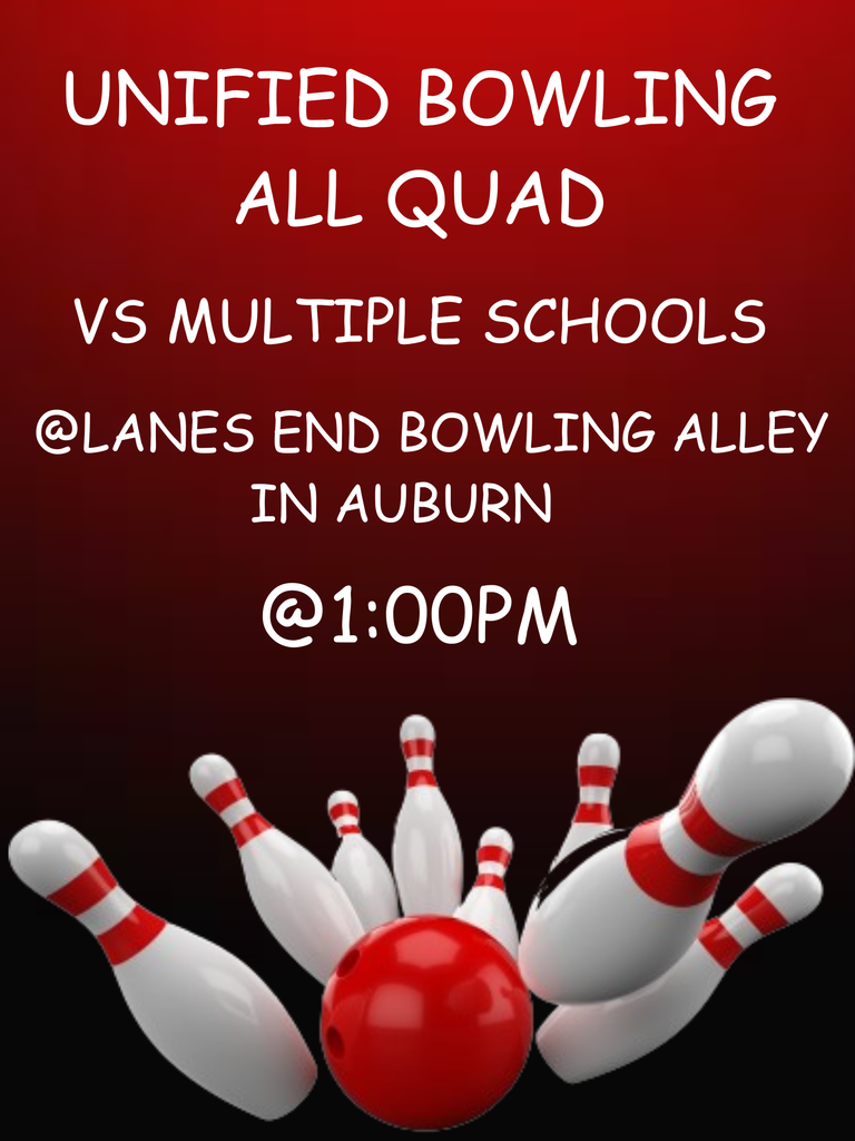 May be an image of text that says 'UNIFIED BOWLING ALL QUAD VS MULTIPLE MUL SCHOOLS @LANES END BOWLING ALLEY IN AUBURN @1:00PM' .