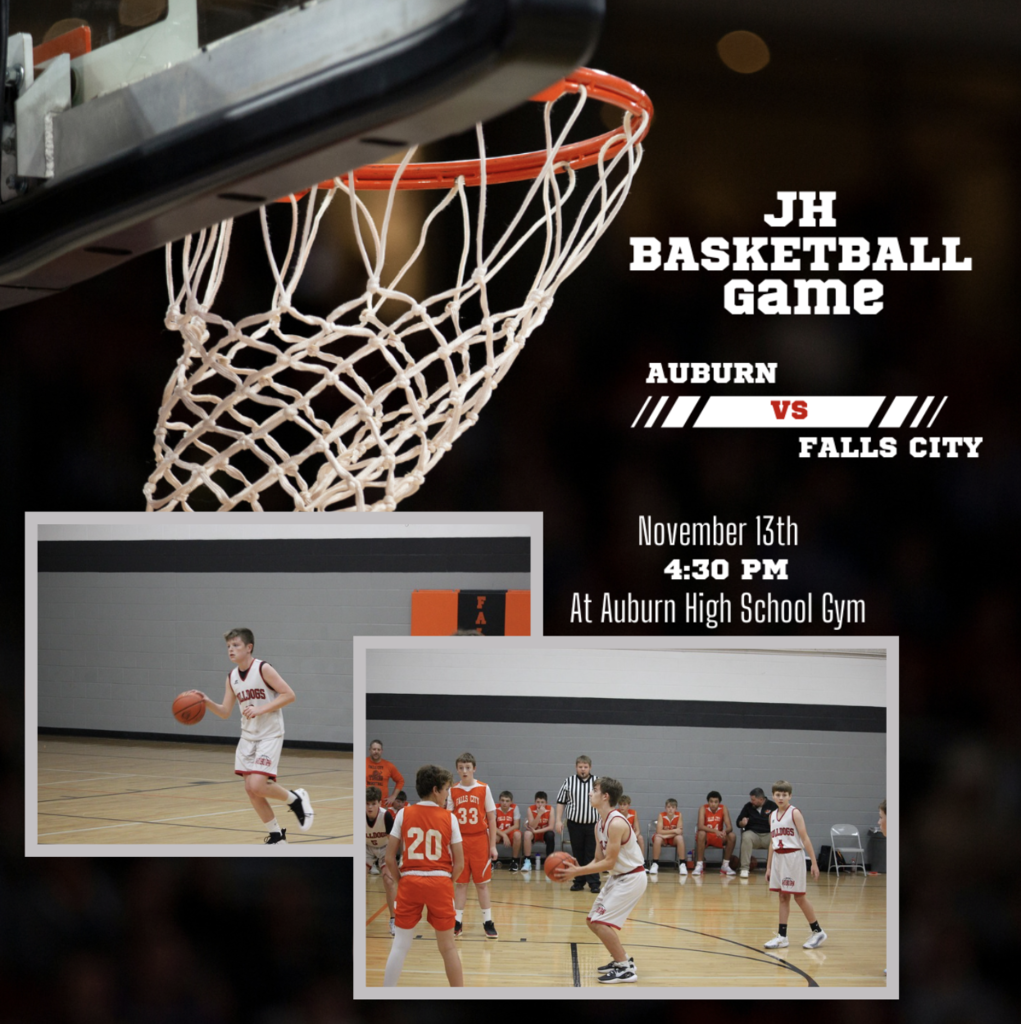 May be an image of basketball and text that says 'JH BASKETBALL Game AUBURN vs I FALLS CИTΥ November 13th 4:30 PM At Auburn High School Gym 33 20' .