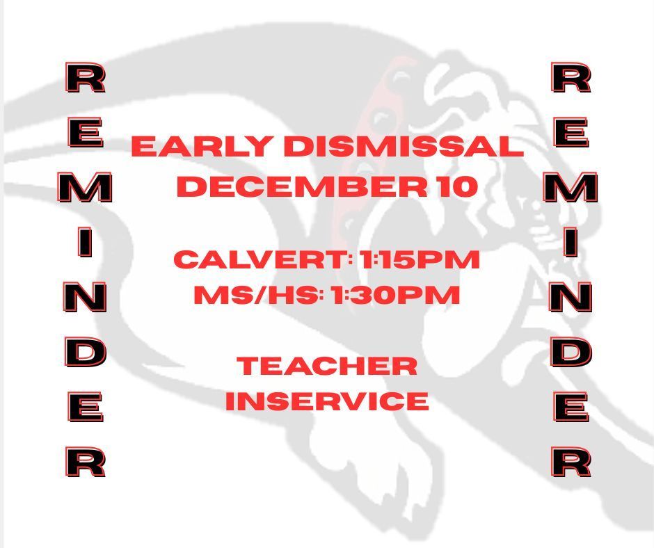 Early dismissal December 10 Calvert 1:15 MS/HS 1:30