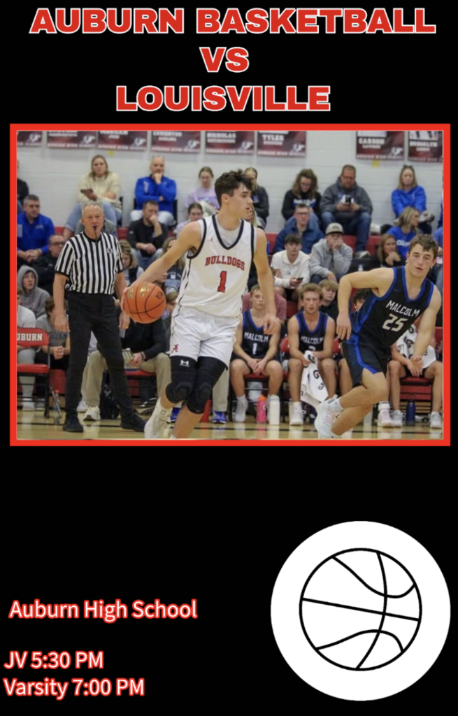 AUBURN BASKETBALL VS LOUISVILLE @ Auburn High School JV time 5:30 PM Varsity time 7:00 PM