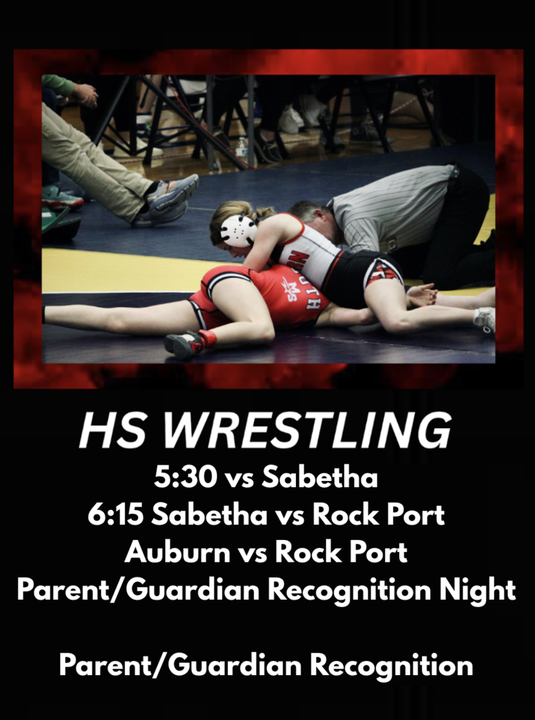 HS Wrestling 5:30 vs Sabetha 6:15 Sabetha vs Rock Port Auburn vs Rock Port Parent/Guardian Recognition Night Parent/Guardian Recognition