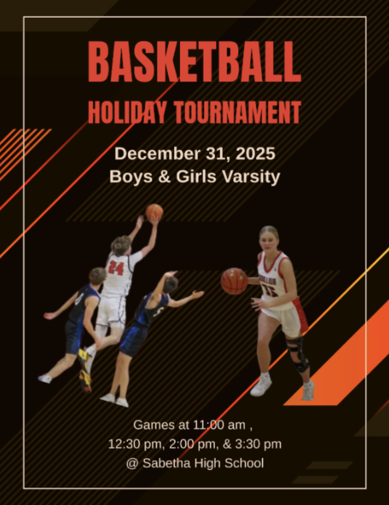 Basketball Holiday Tournament December 31, 2025  Boys & Girls Varsity  Games at 11:00 am , 12:30 pm, 2:00 pm, & 3:30 pm at Sabetha High School