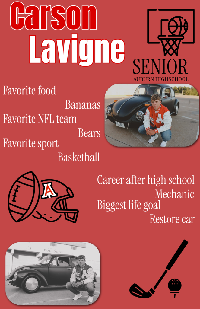 Carson lavigne senior graphic Favorite food- bananas Favorite nfl team- chicago bears Favorite sport- basketball Career after highschool- mechanic Biggest life goal- restore car
