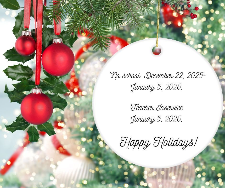 No school December 22-January 5. Happy Holidays! 