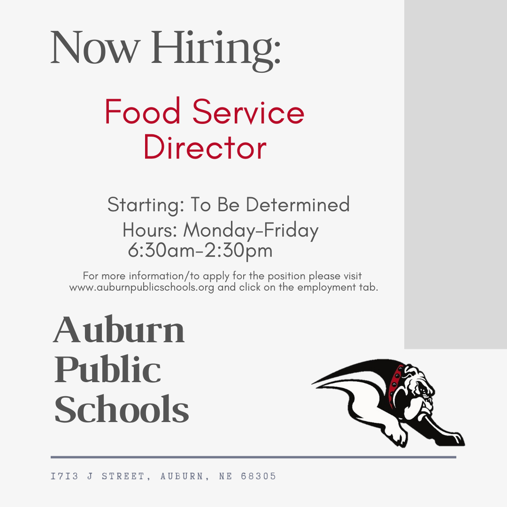 Now Hiring Food Service Director Starting Date : TBD  Hours Mon-Fri 630am-230pm Auburn Public Schools 1713 J street Auburn NE 68305