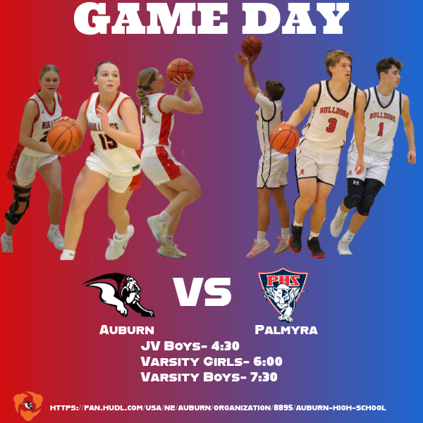 GAME DAY Auburn VS Palmyra JV Boys- 4:30 Varsity Girls- 6:00 Varsity Boys- 7:30 https://fan.hudl.com/usa/ne/auburn/organization/8895/auburn-high-school 
