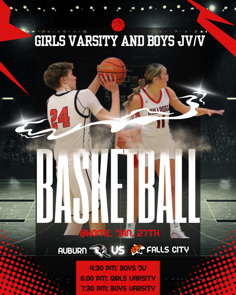 Girls varsity and Boys JV/V basketball game @Home January 27th 4:30 PM: Boys JV 6:00 PM: Girls Varsity 7:30 PM: Boys Varsity Auburn Vs Falls City