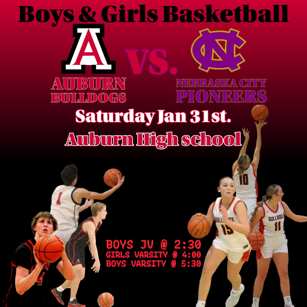 B o y s & Girls B a s k e t b all S a t u r d a y J a n 3 1 s t. A u b u r n Hig h s c h o ol B o y s J V @ 2:3 0 Girls Va r sit y @  4:0 0 B o y s Va r sit y @ 5:3 0