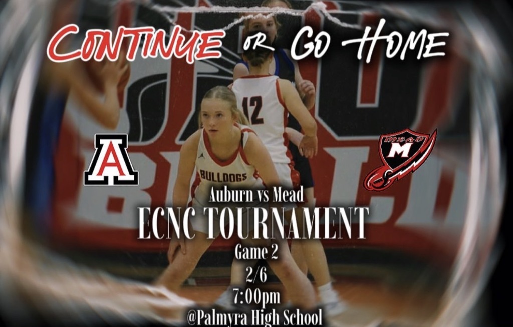 continue or go home Auburn vs mead ecnc tournament game 2 2/6 7:00 pm @ palmyra high school