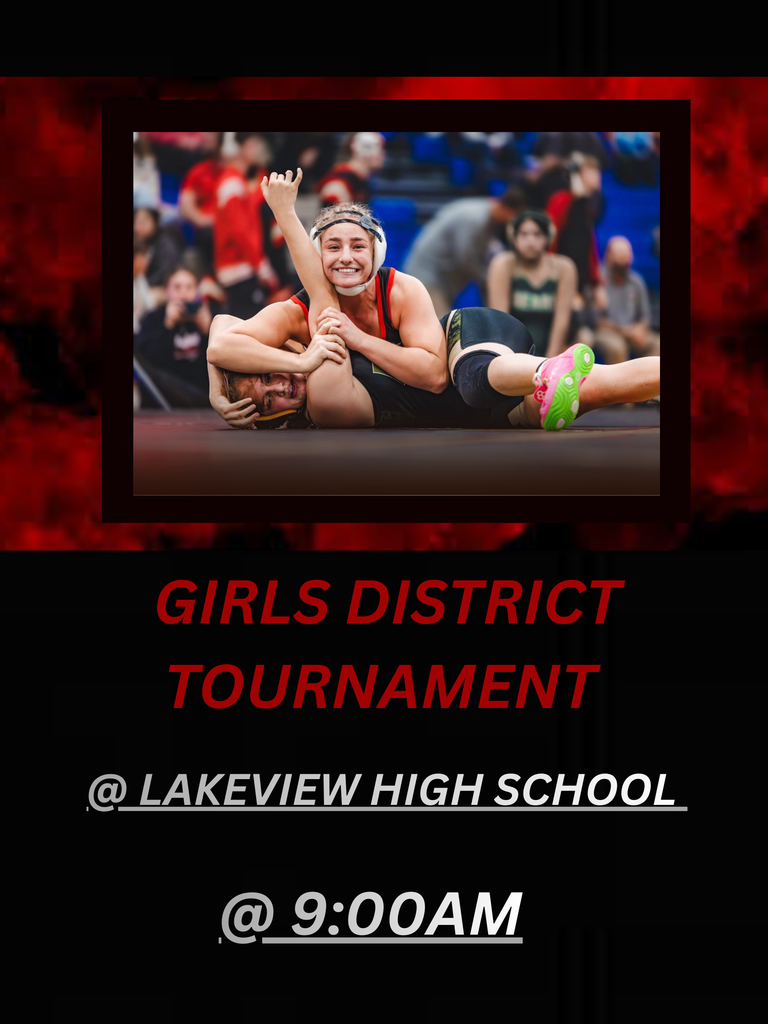 Girls District Wrestling tournament @ lakeveiw high school @ 9:00 M