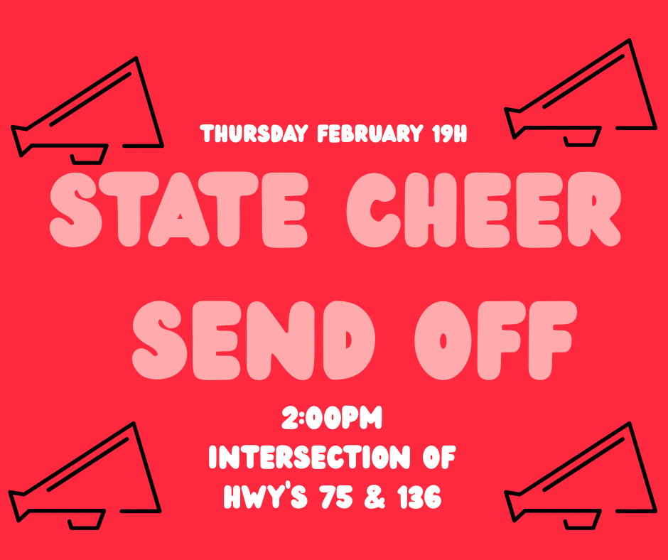 State Cheer Send Off thursday february 19th 2:00 pm intersection of hwys 75 & 136
