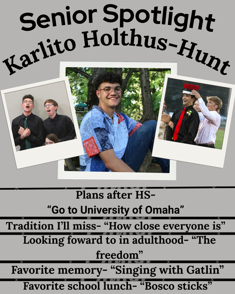 senior spotlight karlito holthus-hunt. Plans after hs go to university of omaha tradition i'll miss - how close everyone is. looking ofrward to in adulthood - the freedom - favorite memory - singing with Gatlin - favorite school lunch - bosco sticks