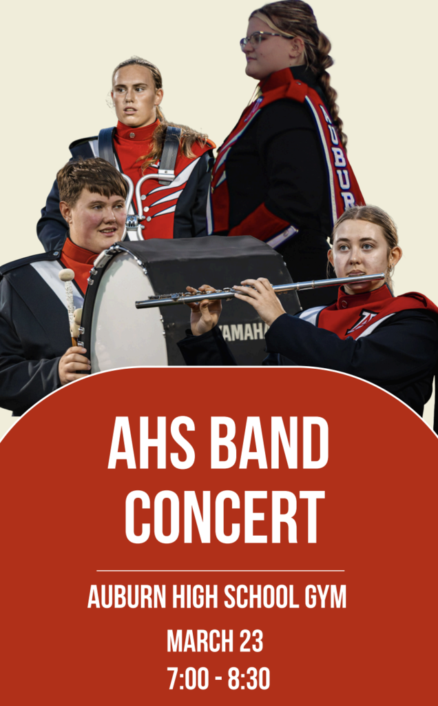 Ahs band concert Auburn high school gym March 23 7:00 - 8:30