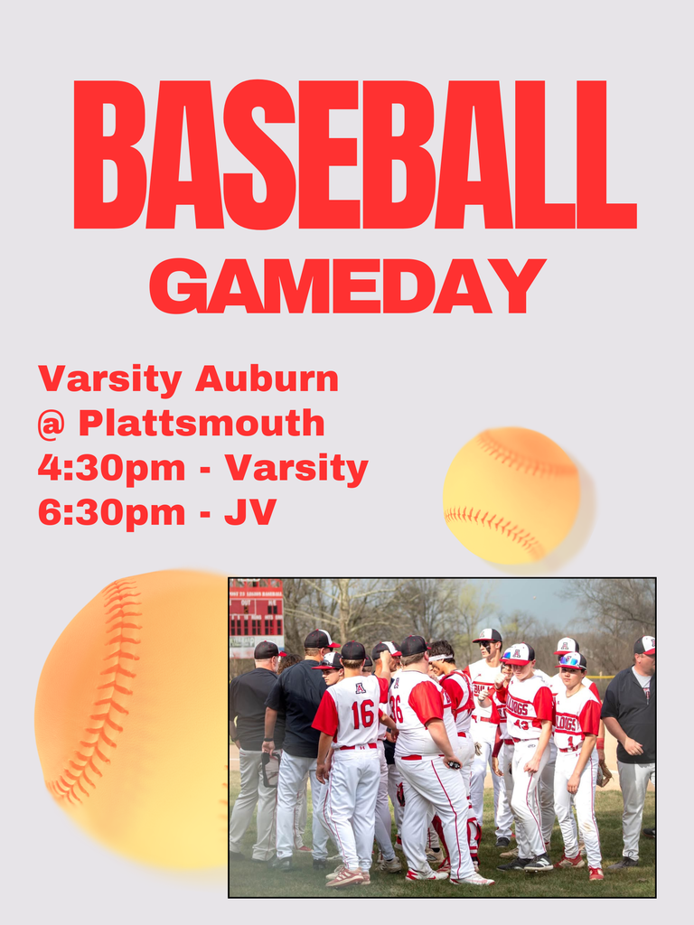 baseball Gameday Varsity Auburn @ Plattsmouth 4:30pm - Varsity 6:30pm - JV