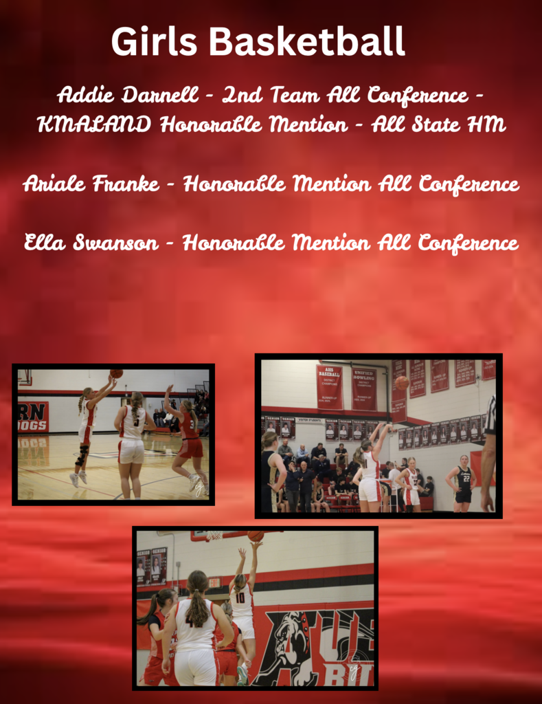 Girls Basketball Addie Darnell - 2nd Team All Conference - KMALAND Honorable Mention - All State HM Ariale Franke - Honorable Mention All Conference Ella Swanson - Honorable Mention All Conference