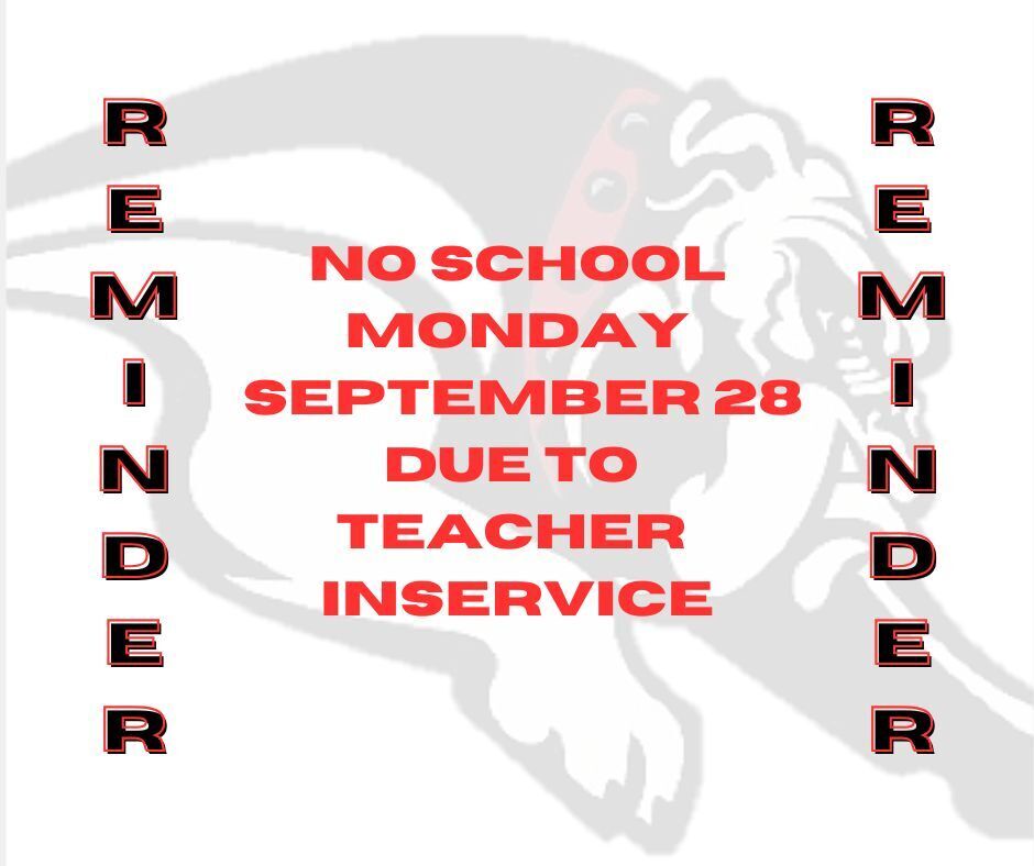 Reminder: There will be no school on Monday, September 28, due to an all day Teacher Inservice.