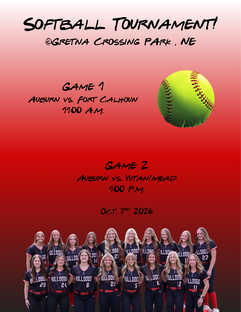Graphic for Auburn Bulldogs softball tournament at Gretna Crossing Park, NE on Oct 3rd, 2026. Game 1 vs Fort Calhoun at 11:00 AM; Game 2 vs Yutani/Mead at 1:00 PM. Features a softball icon and a photo of the team.