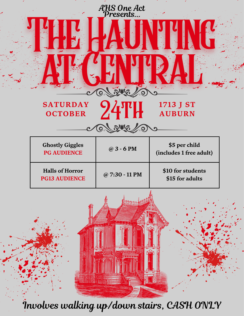 Poster for 'The Haunting at Central' presented by AHS One Act. The poster has a retro horror movie design with red and gray textured colors. It features a spooky old house at the bottom with red splatters. The title is in large red, distressed letters. Below the title, it lists the date: Saturday, October 24th, and location: 1713 J St Auburn. There are two scheduled events: 'Ghostly Giggles' for a PG Audience from 3-6 PM, costing $5 per child (includes 1 free adult); and 'Halls of Horror' for a PG13 Audience from 7:30-11 PM, costing $10 for students and $15 for adults. An Instagram icon is at the bottom left.