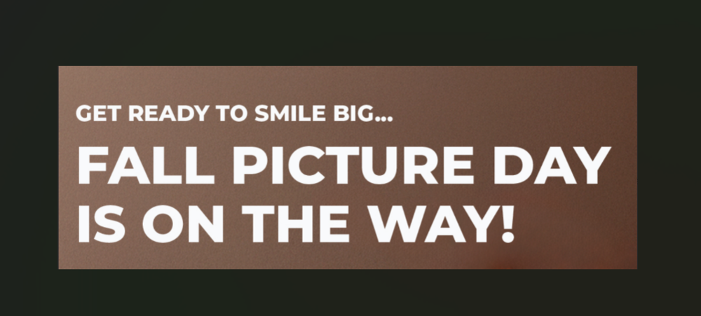 Get Ready to Smile Big...Fal Picture Day is on the way!