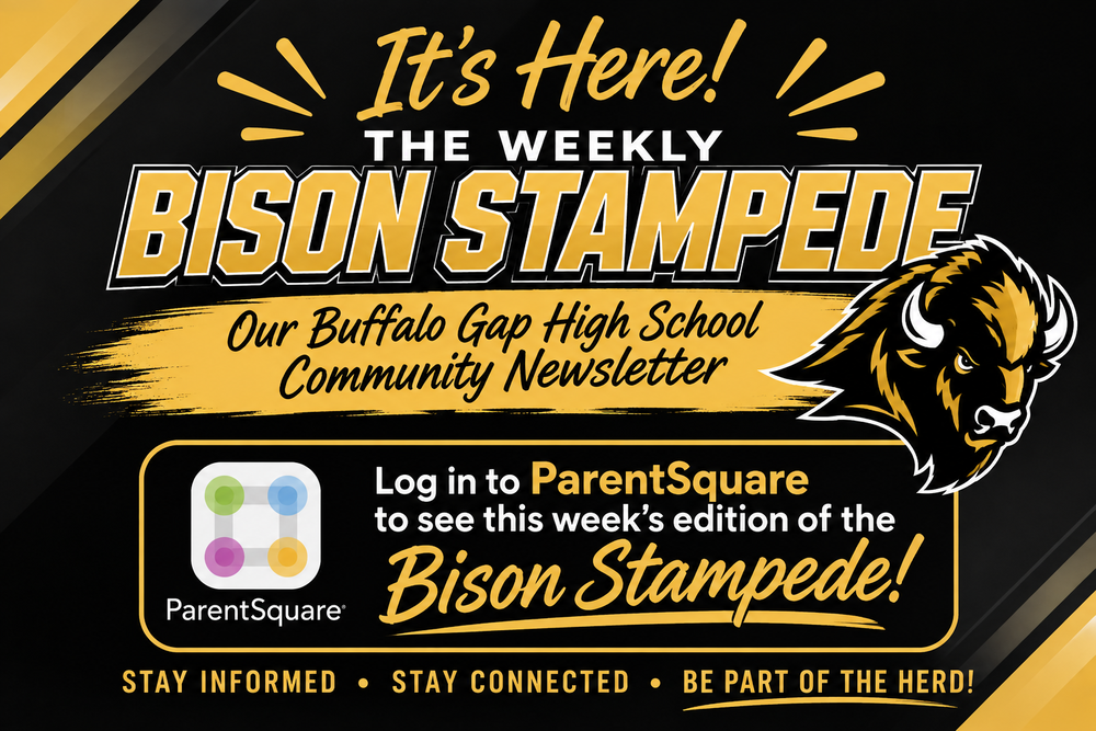 Black and gold Buffalo Gap High School graphic announcing the weekly Bison Stampede community newsletter. The graphic features a Bison mascot and encourages families to log in to ParentSquare to read this week’s edition, with the message, “Stay informed. Stay connected. Be part of the Herd!”